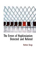 The Errors of Hopkinsianism Detected and Refuted