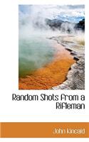 Random Shots from a Rifleman