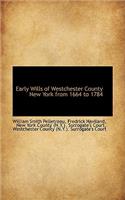 Early Wills of Westchester County New York from 1664 to 1784