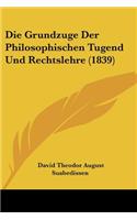 Grundzuge Der Philosophischen Tugend Und Rechtslehre (1839)