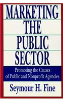 Marketing the Public Sector: Promoting the Causes of Public and Nonprofit Agencies