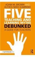 Five Teaching and Learning Myths—Debunked