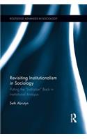 Revisiting Institutionalism in Sociology