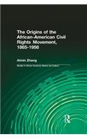 The Origins of the African-American Civil Rights Movement 1865-1956