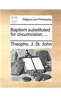 Baptism Substituted for Circumcision. ...