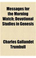 Messages for the Morning Watch; Devotional Studies in Genesis: (English)