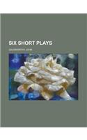 Six Short Plays