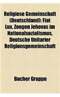 Religiose Gemeinschaft (Deutschland): Fiat Lux, Zeugen Jehovas Im Nationalsozialismus, Deutsche Unitarier Religionsgemeinschaft(German)