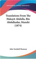 Translations From The Hakayit Abdulla, Bin Abdulkadar, Munshi (1874)