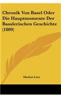 Chronik Von Basel Oder Die Hauptmomente Der Basslerischen Geschichte (1809): (German)