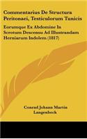 Commentarius de Structura Peritonaei, Testiculorum Tunicis: Eorumque Ex Abdomine in Scrotum Descensu Ad Illustrandam Herniarum Indolem (1817)