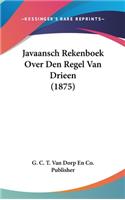 Javaansch Rekenboek Over Den Regel Van Drieen (1875)