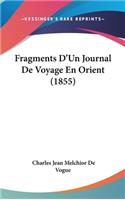 Fragments D'Un Journal de Voyage En Orient (1855)