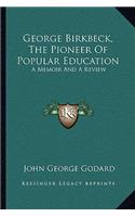 George Birkbeck, the Pioneer of Popular Education