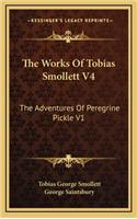 The Works of Tobias Smollett V4: The Adventures of Peregrine Pickle V1