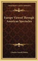 Europe Viewed Through American Spectacles