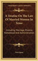A Treatise on the Law of Married Women in Texas