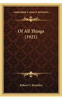 Of All Things (1921) of All Things (1921)