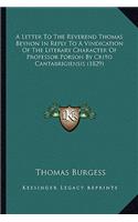 Letter to the Reverend Thomas Beynon in Reply to a Vindication of the Literary Character of Professor Porson by Crito Cantabrigiensis (1829)