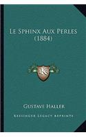 Sphinx Aux Perles (1884)