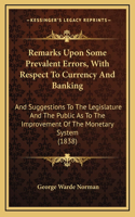 Remarks Upon Some Prevalent Errors, with Respect to Currency and Banking