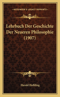 Lehrbuch Der Geschichte Der Neueren Philosophie (1907)