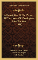 Description Of The Picture Of The Home Of Washington After The War (1859)