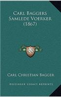 Carl Baggers Samlede Voerker (1867)