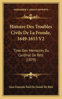Histoire Des Troubles Civils De La Fronde, 1649-1653 V2