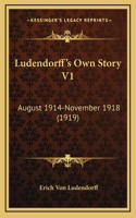 Ludendorff's Own Story V1