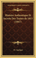 Histoire Authentique Et Secrete Des Traites de 1815 (1847)