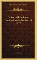 De Slavernij In Suriname, Dezelfde Gruwelen Der Slavernij (1853)