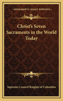 Christ's Seven Sacraments in the World Today