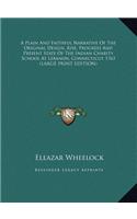 A Plain and Faithful Narrative of the Original Design, Rise, Progress and Present State of the Indian Charity School at Lebanon, Connecticut 1763