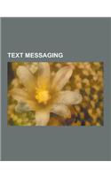 Text Messaging: Alphabet to E-mail, Bulk Messaging, Extended Messaging Service, Geosms, Me2day, Sexting, Short Message Service, SMS Ch