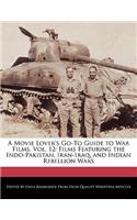 A Movie Lover's Go-To Guide to War Films, Vol. 12: Films Featuring the Indo-Pakistan, Iran-Iraq, and Indian Rebellion Wars