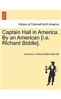 Captain Hall in America. by an American [I.E. Richard Biddle].