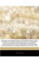 Articles on Council Elections in Kent, Including: Kent Local Elections, Ashford Local Elections, Canterbury Local Elections, Dartford Local Elections,