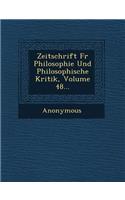 Zeitschrift Fur Philosophie Und Philosophische Kritik, Volume 48...