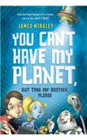 You Can't Have My Planet