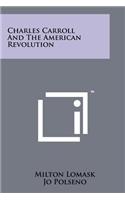 Charles Carroll And The American Revolution