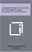 Short Story Of Cancer Of The Breast And Cancer Of The Uterus