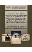 Switchmen's Union of North America, an Unincorporated Labor Union, Et Al., Petitioners, V. the Ogden Union Railway and Depot Company, a Corporation, Et Al. U.S. Supreme Court Transcript of Record with Supporting Pleadings