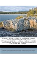 Handbuch Zum Gebrauche Bei Gerichtlichen Ausgrabungen Und Aufhebungen Menschlicher Leichname Jeden Alters in Freier Luft, Aus Dem Wasser, Den Abtrittsgruben Und Düngerstätten, Volume 1...