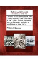Life and Public Services of John Quincy Adams, Sixth President of the United States