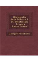Bibliografia Della Dalmazia E del Montenegro - Primary Source Edition