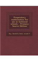 Preparatory Mathematics for Use in Technical Schools - Primary Source Edition