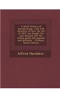 A Brief History of Pawnbroking, with Full Narrative of How the Act of 1872 Was Fought for and Obtained and the Stolen Goods Bill Opposed and Defeate