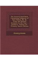 The General Stud-Book, Containing Pedigrees of Race Horses, &C. &C. from the Earliest Accounts to the Year ... Inclusive, Volume 10