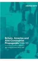 Britain, America and Anti-Communist Propaganda 1945-53